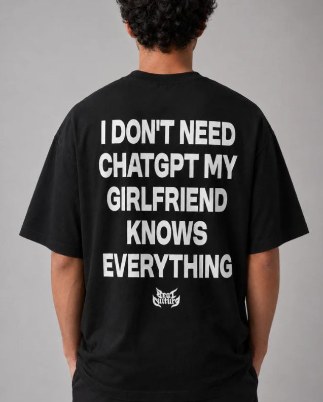 "I Don't Need ChatGPT" Graphic Unisex Oversized Classic T-Shirt